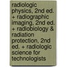 Radiologic Physics, 2nd Ed. + Radiographic Imaging, 2nd Ed. + Radiobiology & Radiation Protection, 2nd Ed. + Radiologic Science for Technologists by Stewart Carlyle Bushong