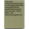 Rationelle Energieanwendungen in der Gebäudetechnik. Energieeffiziente Systemtechnologien der Raumluft-, Klima-, Kälte- und Beleuchtungstechnik door Eric Theiß