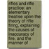 Rifles And Rifle Practice: An Elementary Treatise Upon The Theory Of Rifle Firing, Explaining The Causes Of Inaccuracy Of Fire, And The Manner Of