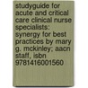 Studyguide For Acute And Critical Care Clinical Nurse Specialists: Synergy For Best Practices By Mary G. Mckinley; Aacn Staff, Isbn 9781416001560 door Cram101 Textbook Reviews