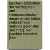 Taschen-Bibliothek der wichtigsten und interessantesten Reisen in die Türkei. Verfasst von Mehren Gelehrten und hrsg. von Joachim Heinrich Jäck door Jack