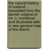 The natural history of Iceland: ... Translated from the Danish original of Mr. N. Horrebow. And illustrated with a new general map of the island. door Niels Horrebow