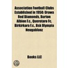 Association Football Clubs Established in 1950: Urawa Red Diamonds, Burton Albion F.C., Querï¿½Taro Fc, Birkirkara F.C., Bsk Olympia Neugablonz by Books Llc