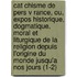Cat Chisme de Pers V Rance, Ou, Expos Historique, Dogmatique, Moral Et Liturgique de La Religion Depuis L'Origine Du Monde Jusqu'a Nos Jours (1-2)
