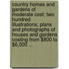 Country Homes and Gardens of Moderate Cost: Two Hundred Illustrations; Plans and Photographs of Houses and Gardens Costing from $800 to $6,000 ... door Charles Francis Osborne