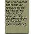 Das Criminalrecht Der Römer Von Romulus Bis Auf Justinianus: Ein Hülfsbuch Zur Erklärung Der Classiker Und Der Rechtsquellen . (German Edition)
