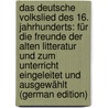 Das Deutsche Volkslied Des 16. Jahrhunderts: Für Die Freunde Der Alten Litteratur Und Zum Unterricht Eingeleitet Und Ausgewählt (German Edition) door Kinzel Karl