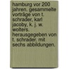 Hamburg vor 200 Jahren. Gesammelte Vorträge von T. Schrader, Karl Jacoby, K. J. W. Wolters. Herausgegeben von T. Schrader. Mit sechs Abbildungen. by Th Schrader