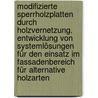 Modifizierte Sperrholzplatten durch Holzvernetzung. Entwicklung von Systemlösungen für den Einsatz im Fassadenbereich für alternative Holzarten door Hans-Peter Leimer