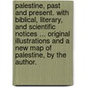 Palestine, past and present. With biblical, literary, and scientific notices ... original illustrations and a new map of Palestine, by the author. by Henry Stafford Osborn