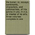 The Koran: Or, Essays, Sentiments, Characters, and Callimachies, of Tria Juncta in Uno, M.N.a. Or Master of No Arts. Three Volumes Complete in One