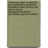 Untersuchungen Im Gebiete Der Politischen Ockonomie, Betreffend Adam Smith's Und Seiner Schule Staatswirthschaftliche Grundsätze (German Edition) door Kaufmann Peter