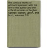 the Poetical Works of Edmund Spenser: with the Life of the Author and the Critical Remarks of Hughes, Spence, Warton, Upton, and Hurd, Volumes 7-8 door Professor Edmund Spenser