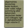 Allgemeines Deutsches Lieder-Lexikon, Oder Vollst Ndige Sammlung Alter Bekennten Deutschen Lieder Und Volksges Nge in Alphabetischer Folge Volume 2 by Unknown