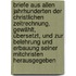 Briefe aus allen Jahrhunderten der christlichen Zeitrechnung, gewählt, übersetzt, und zur Belehrung und Erbauung seiner Mitchristen herausgegeben