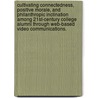 Cultivating Connectedness, Positive Morale, and Philanthropic Inclination Among 21st-Century College Alumni Through Web-Based Video Communications. by Matthew E. Golden