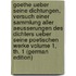 Goethe ueber seine Dichtungen, Versuch einer Sammlung aller Aeusserungen des Dichters ueber seine poetischen Werke Volume 1, th. 1 (German Edition)
