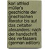 Karl Otfried Müller's Geschichte Der Griechischen Literatur Bis Auf Das Zeitalter Alexanders: Nach Der Handschrift Des Verfassers (German Edition)