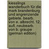Kiesslings Wanderbuch für die Mark Brandenburg und angrenzende Gebiete. Bearb. von E. Albrecht. 12. Aufl. Neubearb. von B. Graupe (German Edition) door Albrecht Emil