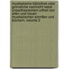 Musikalische Bibliothek Oder Gründliche Nachricht Nebst Unpartheyischem Urtheil Von Alten Und Neuen Musikalischen Schriften Und Büchern, Volume 2 door Lorenz Christoph Mizler Von Kolof