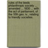 Rules Of The Leeds Philanthropic Society ... Amended ... 1830 ... With The Act Of Parliament, Of The 10th Geo. Iv., Relating To Friendly Societies. door Onbekend