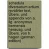 Schedula Diversarum Artium. Revidirter Text, Übers. Und Appendix Von A. Ilg. Anonymus Bernensis Herausg. Und Übers. Von H. Hagen (German Edition) by Theophilus Theophilus