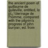 the Ancient Poem of Guillaume De Guileville, Entitled, Le Pï¿½Lerinage De L'Homme, Compared with the Pilgrim's Progress of John Bunyan; Ed. From