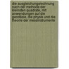 Die Ausgleichungsrechnung nach der Methode der kleinsten Quadrate, mit Anwendungen auf die Geodäsie, die Physik und die Theorie der Messinstrumente door Helmert