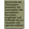 Geschichte Der Colonisation Amerika's: Bd. Colonisation Der Portugiesen, Franzosen, Engländer Und Holländer Bis Zur Neuesten Zeit (German Edition) door Kottenkamp Franz