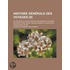 Histoire G N Rale Des Voyages (9); Ou, Nouvelle Collection Des Relations de Voyages Par Mer Et Par Terre Mise En Ordre Et Compl T E Jusqu' Nos Jours