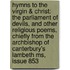 Hymns To The Virgin & Christ: The Parliament Of Devils, And Other Religious Poems, Chiefly From The Archbishop Of Canterbury's Lambeth Ms, Issue 853