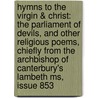 Hymns To The Virgin & Christ: The Parliament Of Devils, And Other Religious Poems, Chiefly From The Archbishop Of Canterbury's Lambeth Ms, Issue 853 door Frederick James Furnivall