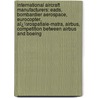 International Aircraft Manufacturers: Eads, Bombardier Aerospace, Eurocopter, Aï¿½Rospatiale-Matra, Airbus, Competition Between Airbus and Boeing by Books Llc