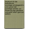 Lesebuch Für Die Katholische Sonntags-Schuljugend In- Und Ausser Der Sonntags-Schule: Zur Förderung Des Glaubens Und Guter Sitten (German Edition) door Aloys Hassl Johann