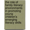 The Role of Family Literacy Environments in Promoting Young Children's Emerging Literacy Skills door Onbekend