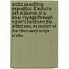 Arctic Searching Expedition 2 Volume Set: A Journal of a Boat-Voyage Through Rupert's Land and the Arctic Sea, in Search of the Discovery Ships Under door John Richardson