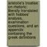 Aristotle's Treatise On Rhetoric: Literally Translated With Hobbes' Analysis, Examination Questions, And An Appendix Containing The Greek Definitions