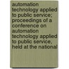 Automation Technology Applied to Public Service; Proceedings of a Conference on Automation Technology Applied to Public Service, Held at the National door United States National Standards