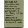 Beiträge Zur Geschichte Der Katholischen Kirche Im 19ten Jahrhundert, In Beziehung Auf Die Neuesten Verhältnisse Derselben Gegen Die Römisch Curie door Heinrich Eberhard G. Paulus