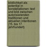 Bildlichkeit Als Potential In Konstellationen: Text Und Bild Zwischen Autorisierenden Traditionen Und Aktuellen Intentionen (15. Bis 17. Jahrhundert) door Wolfgang Harms