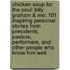 Chicken Soup for the Soul: Billy Graham & Me: 101 Inspiring Personal Stories from Presidents, Pastors, Performers, and Other People Who Know Him Well