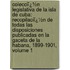 Colecciï¿½N Legislativa De La Isla De Cuba: Recopilaciï¿½N De Todas Las Disposiciones Publicadas En La Gaceta De La Habana, 1899-1901, Volume 1