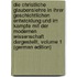 Die Christliche Glaubenslehre in Ihrer Geschichtlichen Entwicklung Und Im Kampfe Mit Der Modernen Wissenschaft Dargestellt, Volume 1 (German Edition)