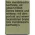 Felix Mendelssohn Bartholdy, Ein Gesammtbild Seines Lebens Und Wirkens: Mit Dem Portrait Und Einem Facsimilirten Briefe Felix Mendelssohn Bartholdy's