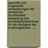 Gewollte Und Ungewollte Schwankungen Der Weiblichen Fruchtbarkeit: Bedeutung Des Kohabitationstermines Für Die Häufigkeit Der Knabengeburten ...... door Paul Willy Siegel