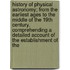 History of Physical Astronomy; From the Earliest Ages to the Middle of the 19th Century. Comprehending a Detailed Account of the Establishment of the