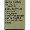 Journal in Dit Du Duc de Cr Y, 1718-1784 (1); Publi, D'Apr?'s Le Manuscrit Autographe Conserv La Biblioth Que de L'Institut, Avec Introduction, Notes door Emmanuel Cro