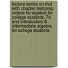 Lecture Series On Dvd With Chapter Test Prep Videos For Algebra For College Students, 7e And Introductory & Intermediate Algebra For College Students door Robert F. Blitzer