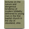 Lectures on the Nature and Dangerous Tendency of Modern Infidelity; Delivered to Young Men in the First Baptist Church in the City of Cleveland, Ohio by Levi Tucker