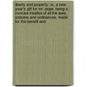 Liberty and Property: Or, a New Year's Gift for Mr. Pope. Being a Concise Treatise of All the Laws, Statutes and Ordinances, Made for the Benefit And door Giles Jacob